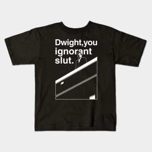 Dwight You Ignorant Slut Kids T-Shirt